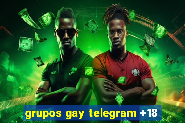 grupos gay telegram +18